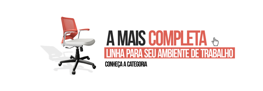 A mais completa linha para  seu ambiente de trabalho conheça a categoria